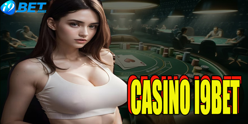Điều kiện chơi casino I9BET