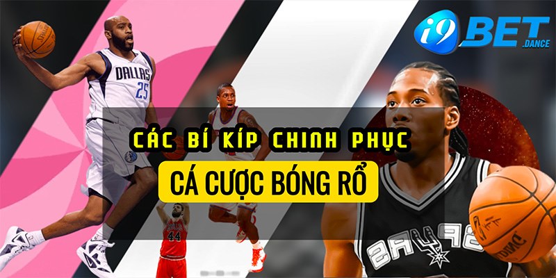 Bí kíp chinh phục các kèo bóng rổ