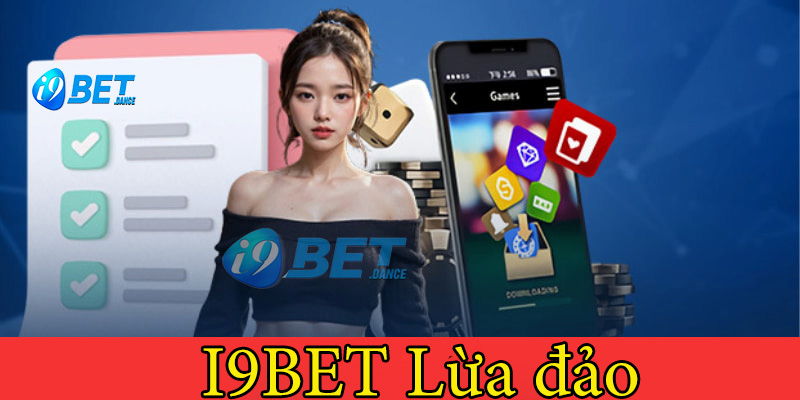 Tin đồn I9BET lừa đảo